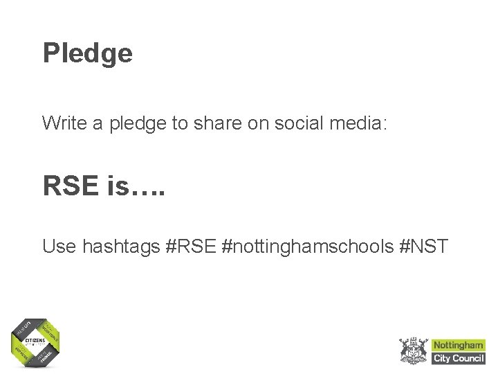 Pledge Write a pledge to share on social media: RSE is…. Use hashtags #RSE