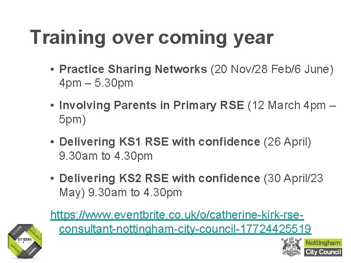 Training over coming year • Practice Sharing Networks (20 Nov/28 Feb/6 June) 4 pm