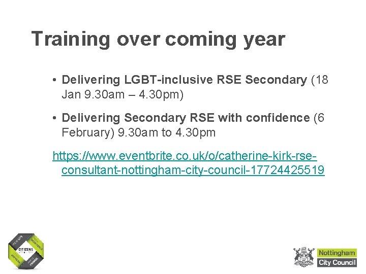 Training over coming year • Delivering LGBT-inclusive RSE Secondary (18 Jan 9. 30 am