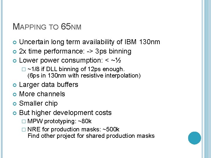MAPPING TO 65 NM Uncertain long term availability of IBM 130 nm 2 x