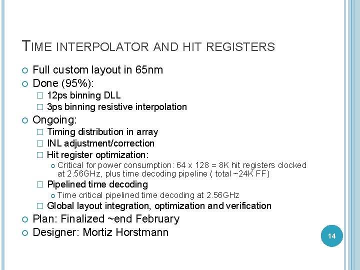 TIME INTERPOLATOR AND HIT REGISTERS Full custom layout in 65 nm Done (95%): �