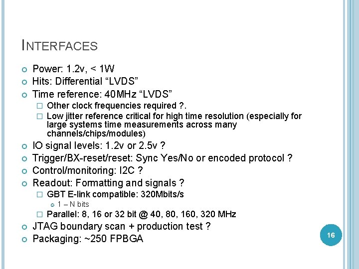 INTERFACES Power: 1. 2 v, < 1 W Hits: Differential “LVDS” Time reference: 40