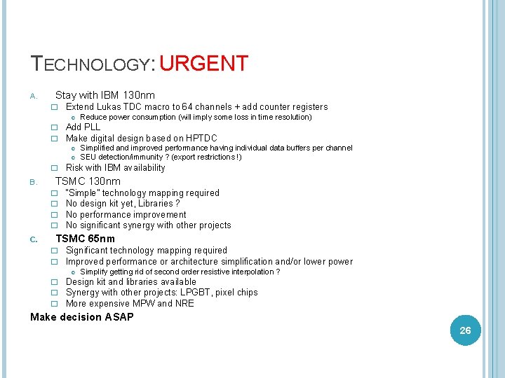 TECHNOLOGY: URGENT A. Stay with IBM 130 nm � Extend Lukas TDC macro to