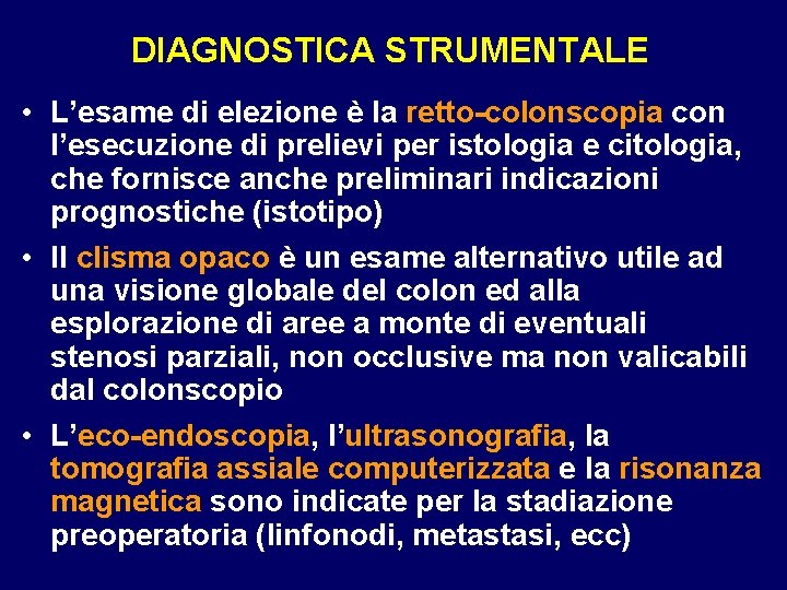 DIAGNOSTICA STRUMENTALE • L’esame di elezione è la retto-colonscopia con l’esecuzione di prelievi per DIAGNOSTICA STRUMENTALE • L’esame di elezione è la retto-colonscopia con l’esecuzione di prelievi per