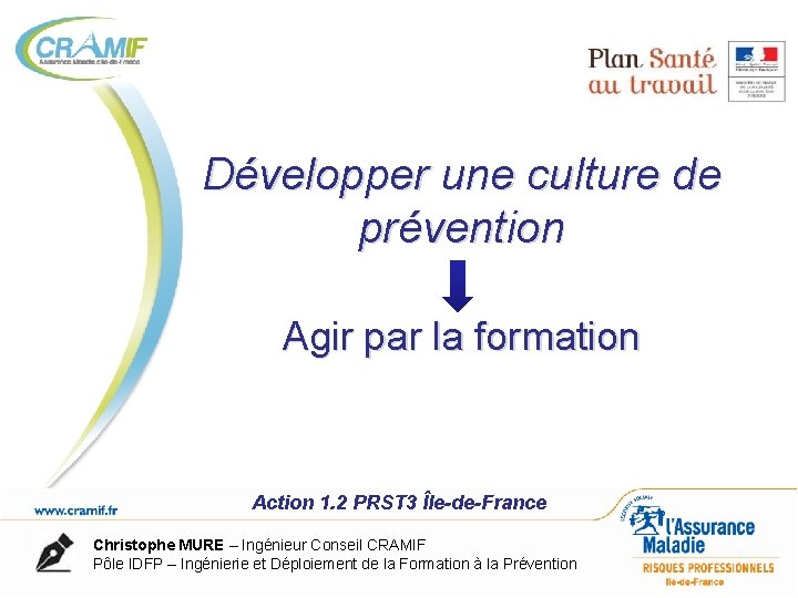 Développer une culture de prévention Agir par la formation Action 1. 2 PRST 3