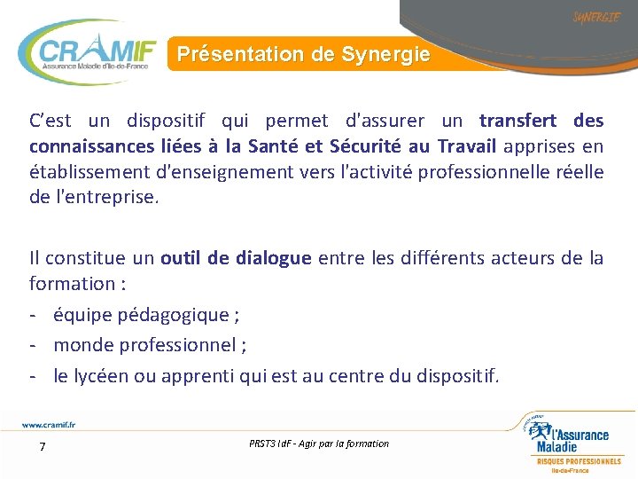 Présentation de Synergie C’est un dispositif qui permet d'assurer un transfert des connaissances liées