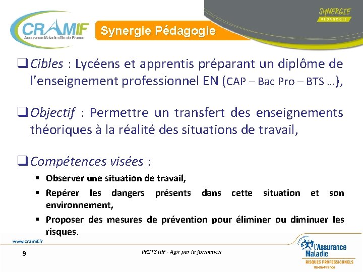 Synergie Pédagogie q Cibles : Lycéens et apprentis préparant un diplôme de l’enseignement professionnel