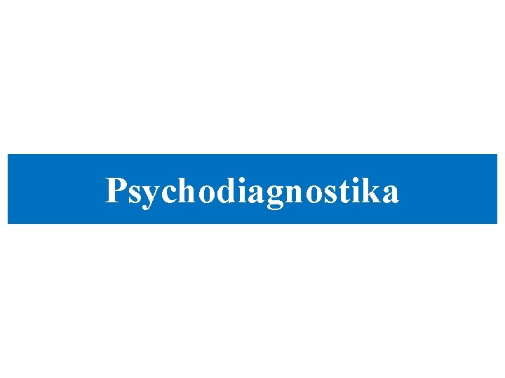Psychodiagnostika 