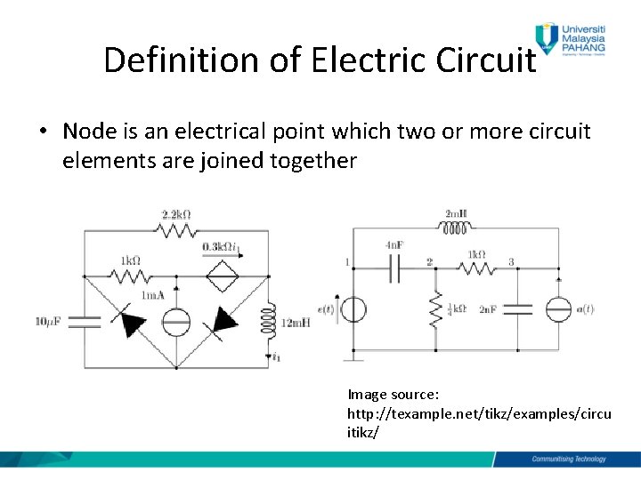 Definition of Electric Circuit • Node is an electrical point which two or more