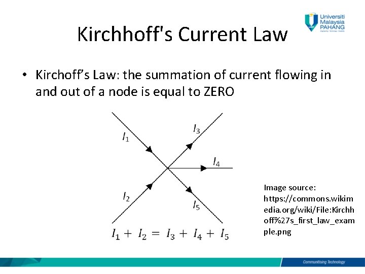 Kirchhoff's Current Law • Kirchoff’s Law: the summation of current flowing in and out
