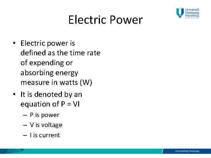 Electric Power • Electric power is defined as the time rate of expending or