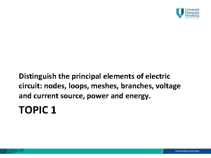 Distinguish the principal elements of electric circuit: nodes, loops, meshes, branches, voltage and current