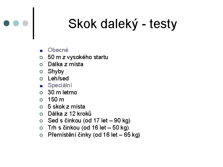 Skok daleký - testy ¢ ¢ ¢ Obecné 50 m z vysokého startu Dálka