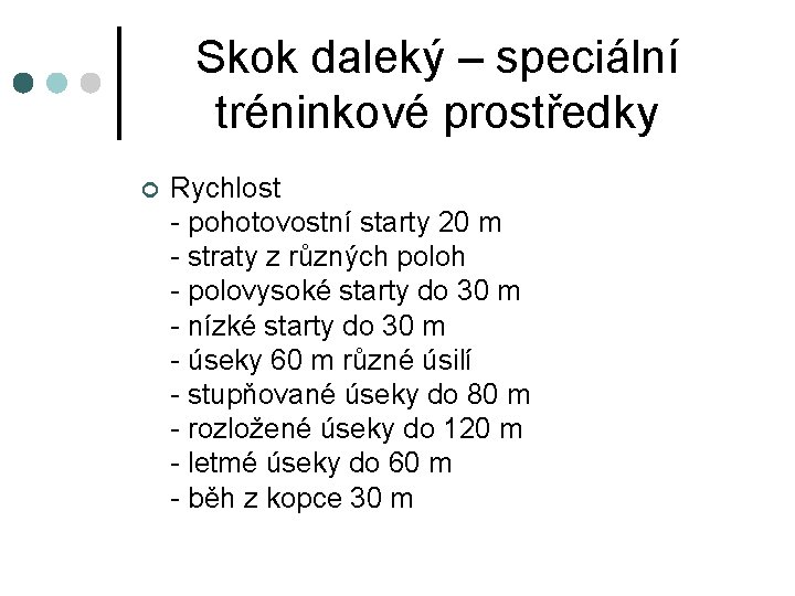 Skok daleký – speciální tréninkové prostředky ¢ Rychlost - pohotovostní starty 20 m -