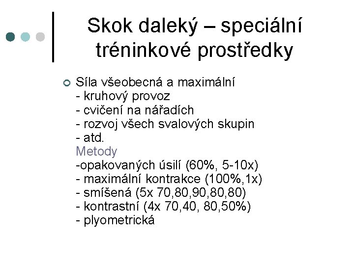 Skok daleký – speciální tréninkové prostředky ¢ Síla všeobecná a maximální - kruhový provoz