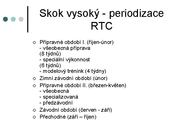 Skok vysoký - periodizace RTC ¢ ¢ ¢ Přípravné období I. (říjen-únor) - všeobecná