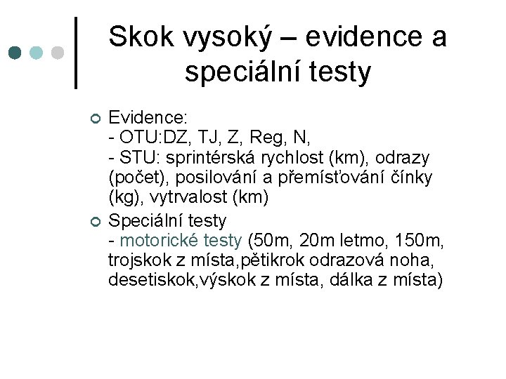 Skok vysoký – evidence a speciální testy ¢ ¢ Evidence: - OTU: DZ, TJ,