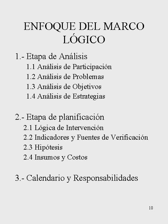 ENFOQUE DEL MARCO LÓGICO 1. - Etapa de Análisis 1. 1 Análisis de Participación