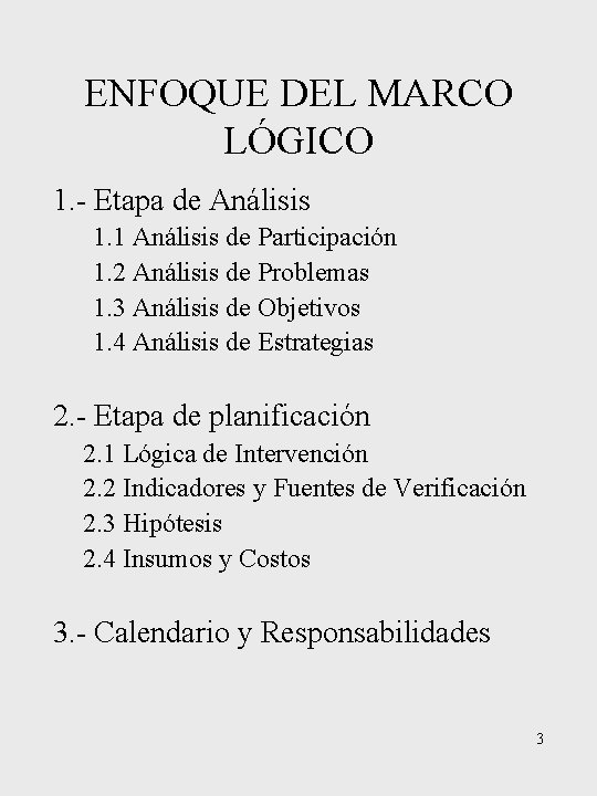 ENFOQUE DEL MARCO LÓGICO 1. - Etapa de Análisis 1. 1 Análisis de Participación