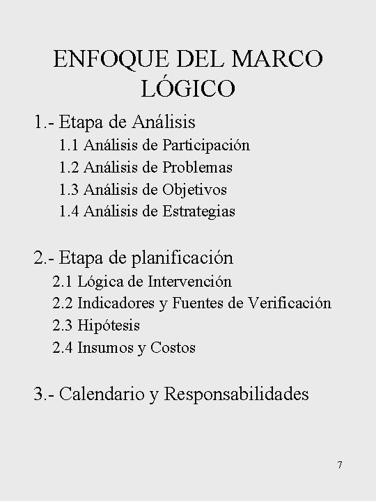 ENFOQUE DEL MARCO LÓGICO 1. - Etapa de Análisis 1. 1 Análisis de Participación