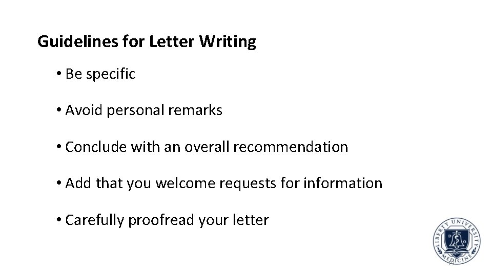 Guidelines for Letter Writing • Be specific • Avoid personal remarks • Conclude with