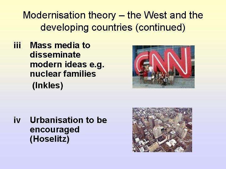 Modernisation theory – the West and the developing countries (continued) iii Mass media to Modernisation theory – the West and the developing countries (continued) iii Mass media to