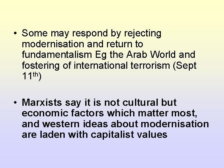 • Some may respond by rejecting modernisation and return to fundamentalism Eg the • Some may respond by rejecting modernisation and return to fundamentalism Eg the
