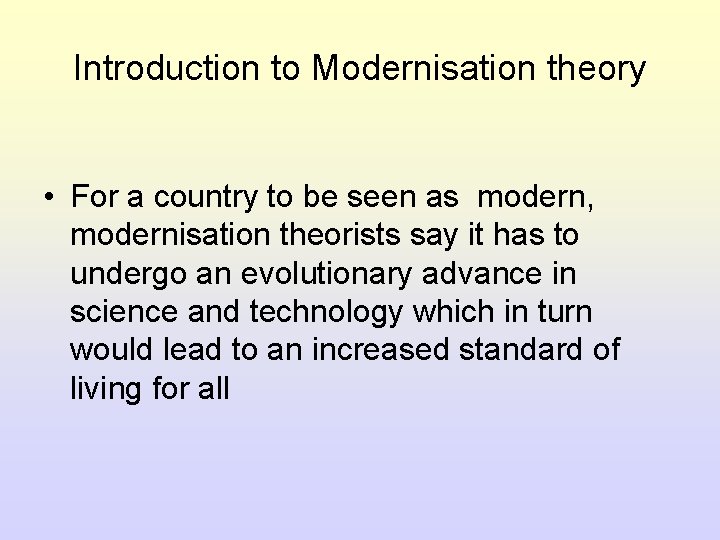 Introduction to Modernisation theory • For a country to be seen as modern, modernisation Introduction to Modernisation theory • For a country to be seen as modern, modernisation