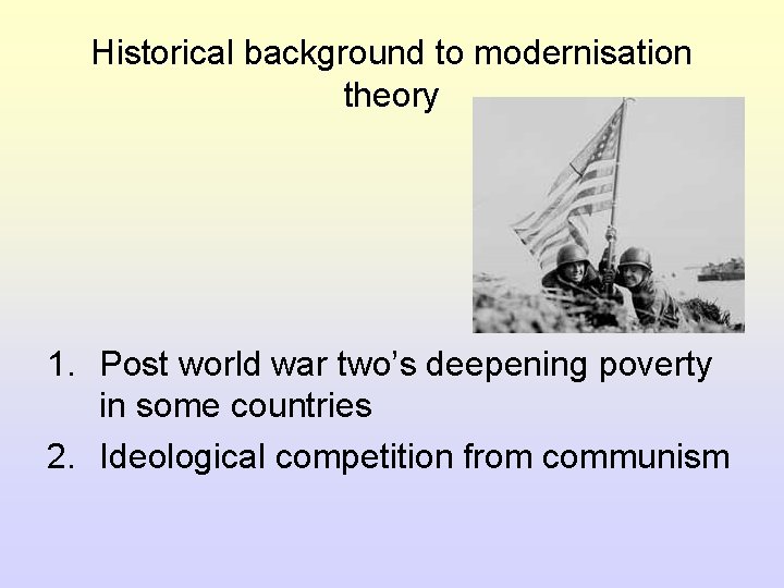 Historical background to modernisation theory 1. Post world war two’s deepening poverty in some Historical background to modernisation theory 1. Post world war two’s deepening poverty in some