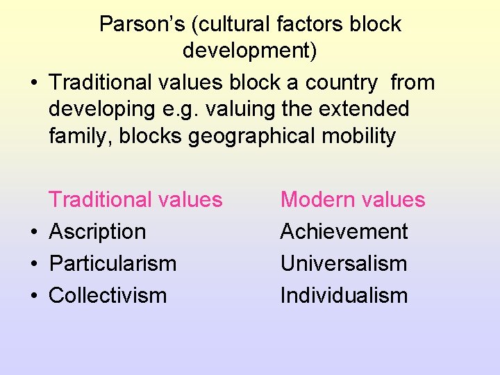 Parson’s (cultural factors block development) • Traditional values block a country from developing e. Parson’s (cultural factors block development) • Traditional values block a country from developing e.