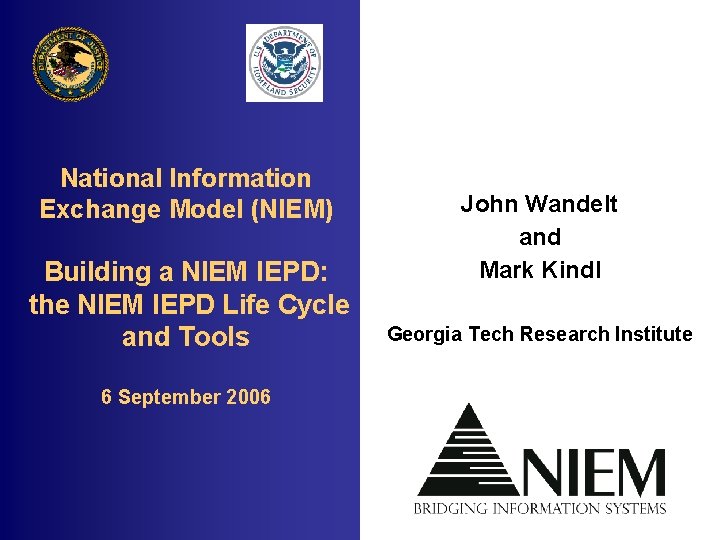 National Information Exchange Model (NIEM) Building a NIEM IEPD: the NIEM IEPD Life Cycle