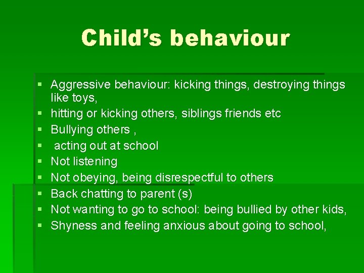 Child’s behaviour § Aggressive behaviour: kicking things, destroying things like toys, § hitting or