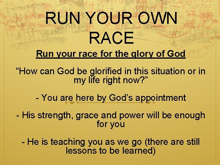 RUN YOUR OWN RACE Run your race for the glory of God “How can