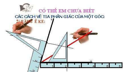 CÓ THỂ EM CHƯA BIẾT CÁCH VẼ TIA PH N GIÁC CỦA MỘT GÓC: