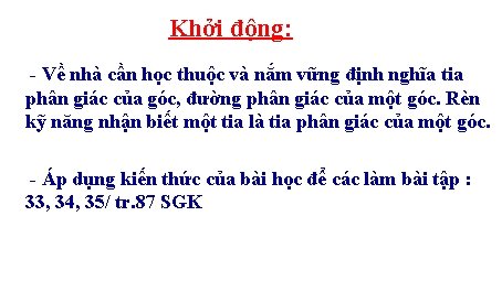 Khởi động: - Về nhà cần học thuộc và nắm vững định nghĩa tia