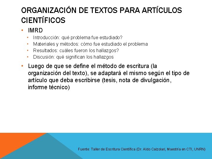 ORGANIZACIÓN DE TEXTOS PARA ARTÍCULOS CIENTÍFICOS • IMRD • • Introducción: qué problema fue ORGANIZACIÓN DE TEXTOS PARA ARTÍCULOS CIENTÍFICOS • IMRD • • Introducción: qué problema fue
