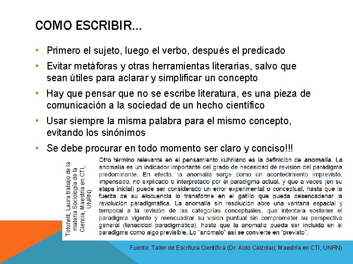 COMO ESCRIBIR… • Primero el sujeto, luego el verbo, después el predicado • Evitar COMO ESCRIBIR… • Primero el sujeto, luego el verbo, después el predicado • Evitar