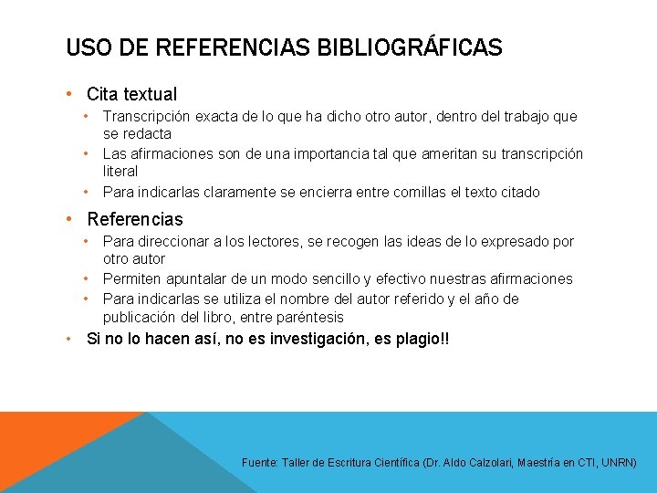 USO DE REFERENCIAS BIBLIOGRÁFICAS • Cita textual • • • Transcripción exacta de lo USO DE REFERENCIAS BIBLIOGRÁFICAS • Cita textual • • • Transcripción exacta de lo