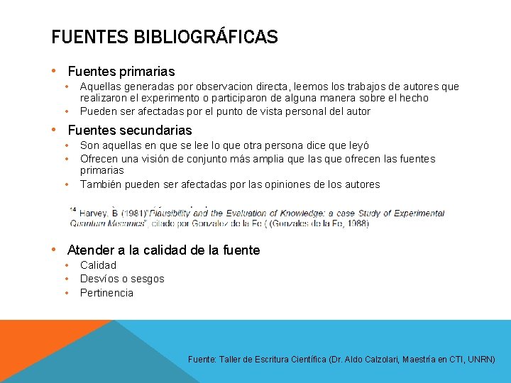 FUENTES BIBLIOGRÁFICAS • Fuentes primarias • • Aquellas generadas por observacion directa, leemos los FUENTES BIBLIOGRÁFICAS • Fuentes primarias • • Aquellas generadas por observacion directa, leemos los
