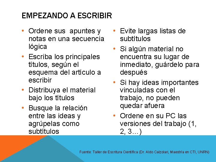 EMPEZANDO A ESCRIBIR • Ordene sus apuntes y notas en una secuencia lógica • EMPEZANDO A ESCRIBIR • Ordene sus apuntes y notas en una secuencia lógica •