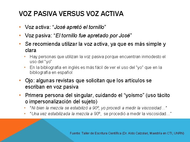 VOZ PASIVA VERSUS VOZ ACTIVA • Voz activa: “José apretó el tornillo” • Voz VOZ PASIVA VERSUS VOZ ACTIVA • Voz activa: “José apretó el tornillo” • Voz