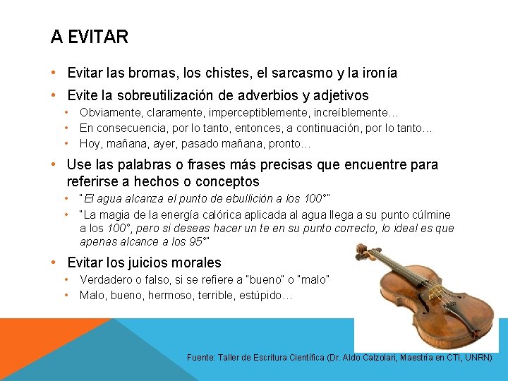 A EVITAR • Evitar las bromas, los chistes, el sarcasmo y la ironía • A EVITAR • Evitar las bromas, los chistes, el sarcasmo y la ironía •