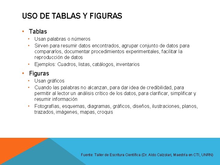USO DE TABLAS Y FIGURAS • Tablas • • • Usan palabras o números USO DE TABLAS Y FIGURAS • Tablas • • • Usan palabras o números