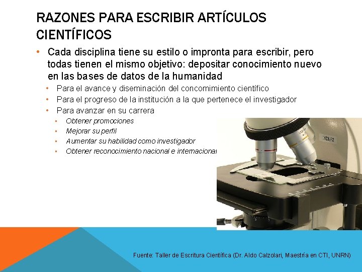 RAZONES PARA ESCRIBIR ARTÍCULOS CIENTÍFICOS • Cada disciplina tiene su estilo o impronta para RAZONES PARA ESCRIBIR ARTÍCULOS CIENTÍFICOS • Cada disciplina tiene su estilo o impronta para