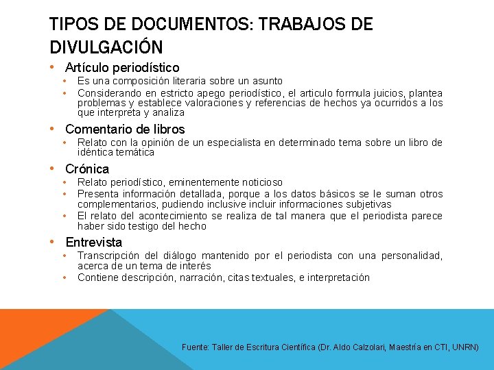 TIPOS DE DOCUMENTOS: TRABAJOS DE DIVULGACIÓN • Artículo periodístico • • Es una composición TIPOS DE DOCUMENTOS: TRABAJOS DE DIVULGACIÓN • Artículo periodístico • • Es una composición