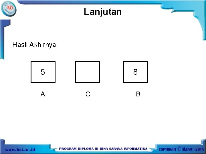 Lanjutan Hasil Akhirnya: 5 A 8 C B 