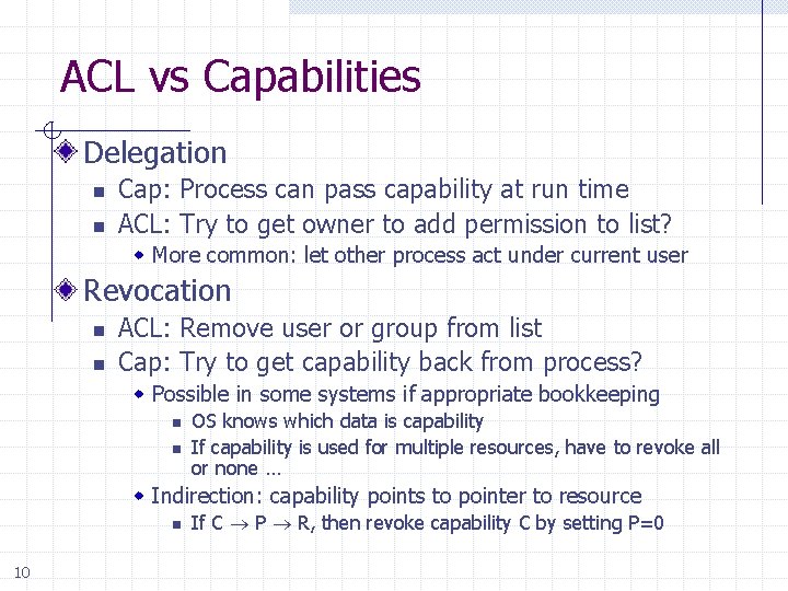 ACL vs Capabilities Delegation n n Cap: Process can pass capability at run time