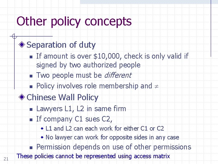 Other policy concepts Separation of duty n n n If amount is over $10,