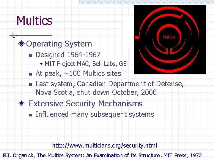 Multics Operating System n Designed 1964 -1967 w MIT Project MAC, Bell Labs, GE