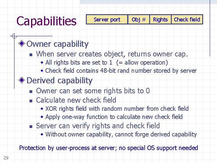 Capabilities Server port Obj # Rights Check field Owner capability n When server creates